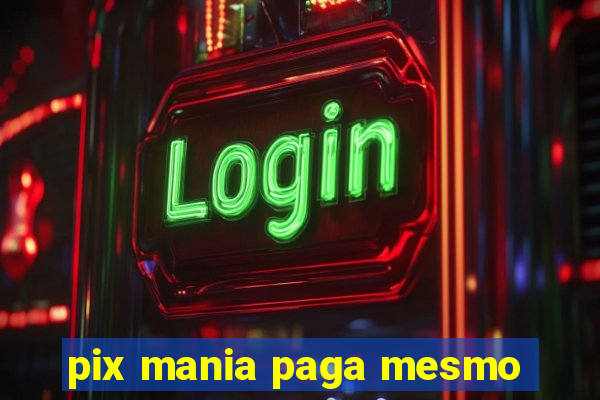 pix mania paga mesmo